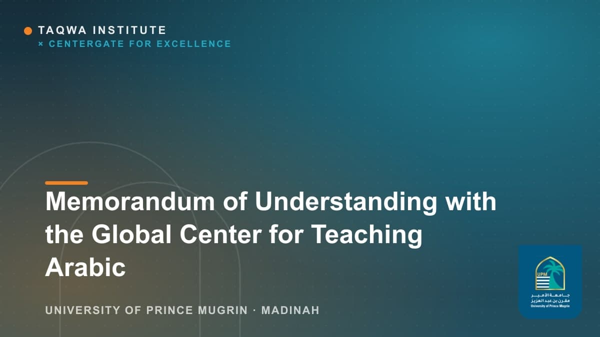 Taqwa Institute Signs Memorandum of Understanding with the Global Center for Teaching Arabic to Speakers of Other Languages